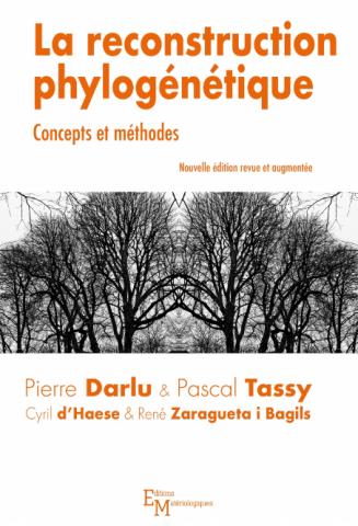 La reconstruction phylogénétique. Concepts et méthodes (Nouvelle édition revue et augmentée), sous la direction de Pierre Darlu et Pascal Tassy, avec la collaboration de Cyril d’Haese et René Zaragueta i Bagils, Éditions Matériologiques (2018)